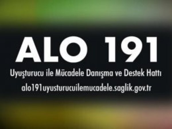 ALO 191 uyuşturucu ile mücadele hattı kuruldu