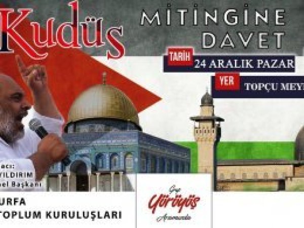 Şanlıurfa'da Kudüs'e destek mitingi düzenlenecek