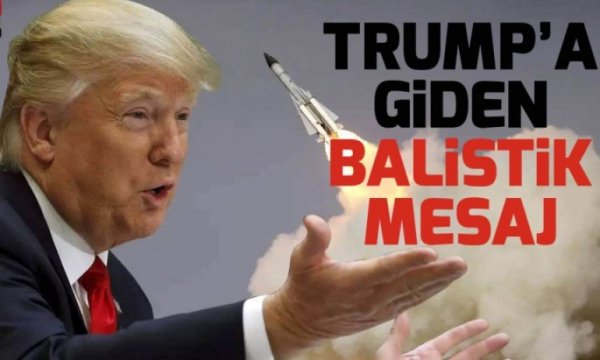 Trump'a giden Balistik mesaj