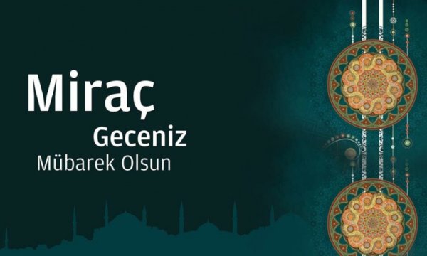 Bugün Miraç kandili bu mübarek geceyi nasıl ihya edelim?
