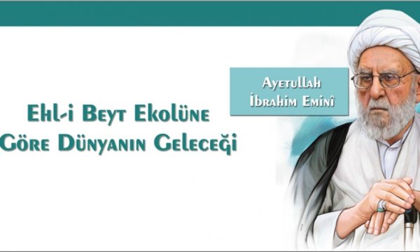 Ayetullah İbrahim Eminî ile Dünyanın geleceği üzerine