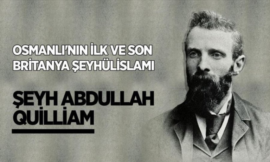 Şeyh Abdullah Quilliam: Britanya’da İslam’ı savunan İngiliz-Müslüman 