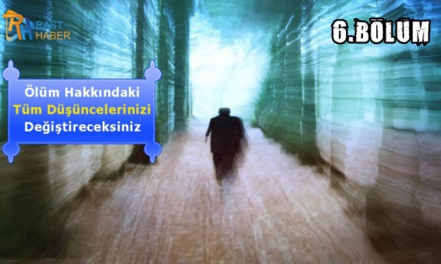 "Hayattan Sonraki Hayat" belgeseli 6. Bölüm