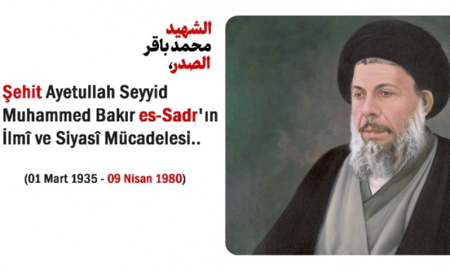 Şehit Sadr'ın ilmî ve siyasî mücadelesi